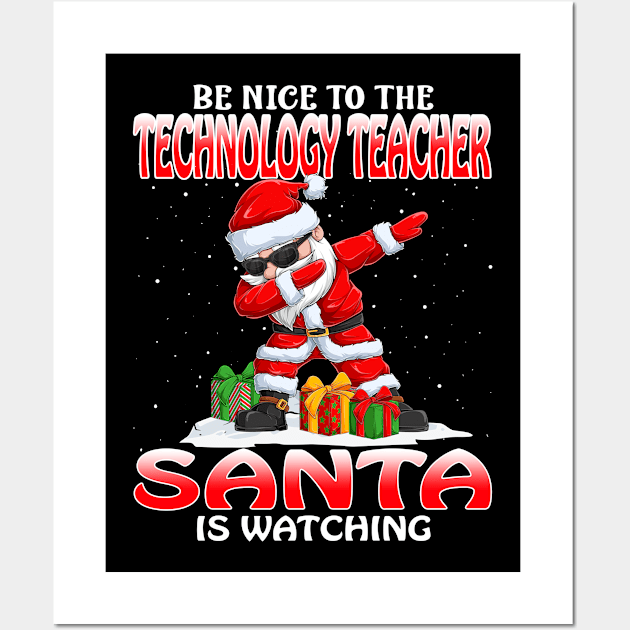 Be Nice To The Technology Teacher Santa is Watching Wall Art by intelus